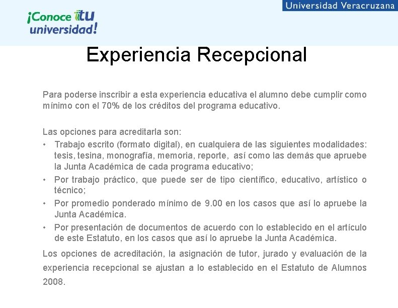 Experiencia Recepcional Para poderse inscribir a esta experiencia educativa el alumno debe cumplir como