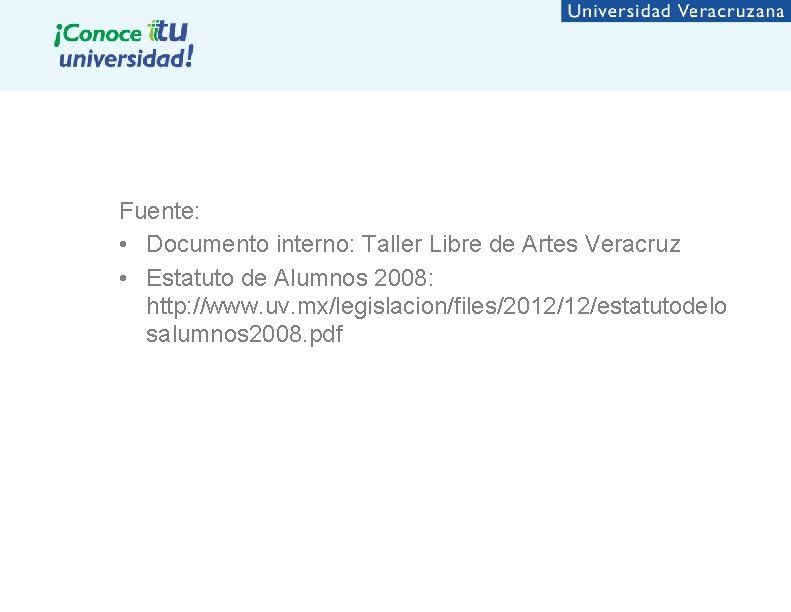 Fuente: • Documento interno: Taller Libre de Artes Veracruz • Estatuto de Alumnos 2008: