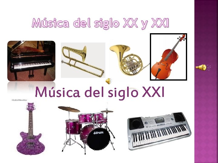 Música del siglo XX y XXI Música del siglo XXI 