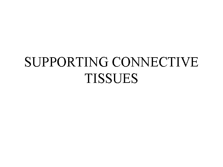 SUPPORTING CONNECTIVE TISSUES 