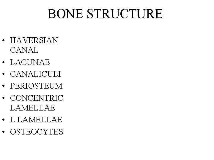 BONE STRUCTURE • HAVERSIAN CANAL • LACUNAE • CANALICULI • PERIOSTEUM • CONCENTRIC LAMELLAE BONE STRUCTURE • HAVERSIAN CANAL • LACUNAE • CANALICULI • PERIOSTEUM • CONCENTRIC LAMELLAE