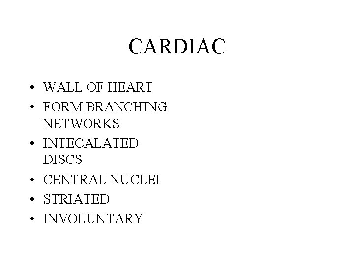 CARDIAC • WALL OF HEART • FORM BRANCHING NETWORKS • INTECALATED DISCS • CENTRAL