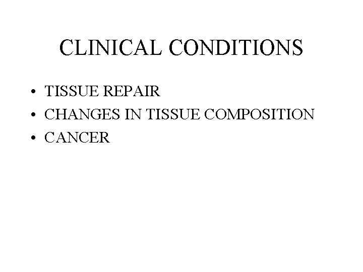CLINICAL CONDITIONS • TISSUE REPAIR • CHANGES IN TISSUE COMPOSITION • CANCER CLINICAL CONDITIONS • TISSUE REPAIR • CHANGES IN TISSUE COMPOSITION • CANCER