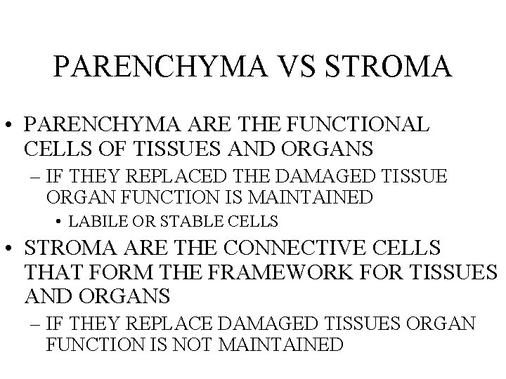 PARENCHYMA VS STROMA • PARENCHYMA ARE THE FUNCTIONAL CELLS OF TISSUES AND ORGANS – PARENCHYMA VS STROMA • PARENCHYMA ARE THE FUNCTIONAL CELLS OF TISSUES AND ORGANS –