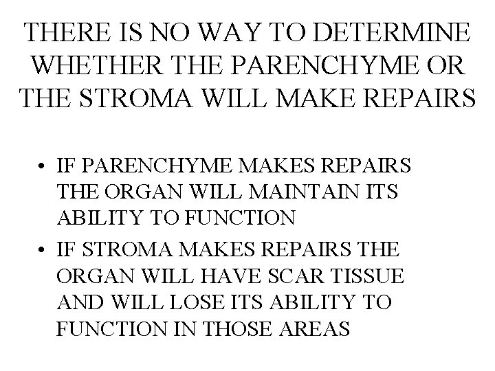 THERE IS NO WAY TO DETERMINE WHETHER THE PARENCHYME OR THE STROMA WILL MAKE