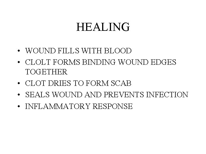 HEALING • WOUND FILLS WITH BLOOD • CLOLT FORMS BINDING WOUND EDGES TOGETHER •