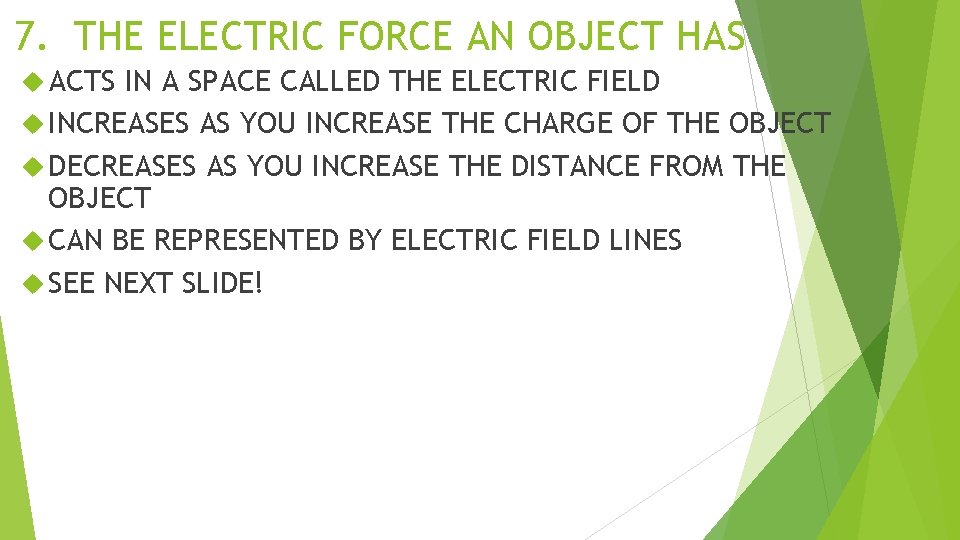 7. THE ELECTRIC FORCE AN OBJECT HAS ACTS IN A SPACE CALLED THE ELECTRIC