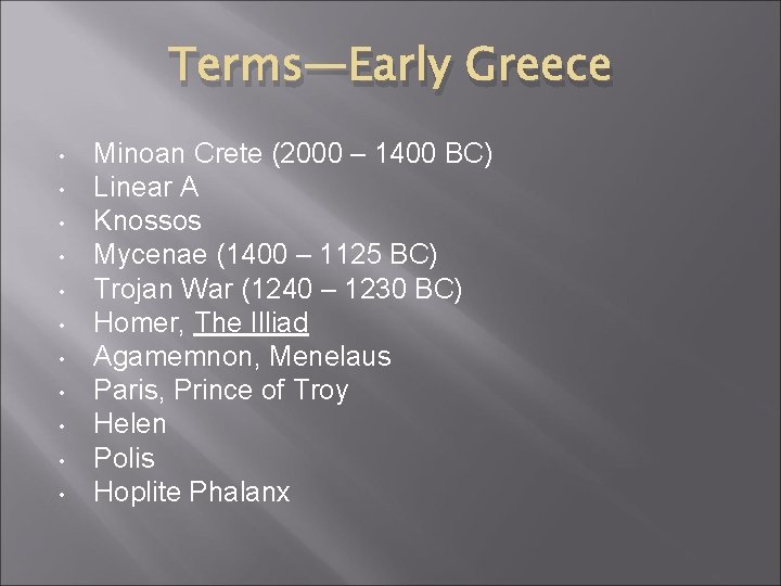 Terms—Early Greece • • • Minoan Crete (2000 – 1400 BC) Linear A Knossos