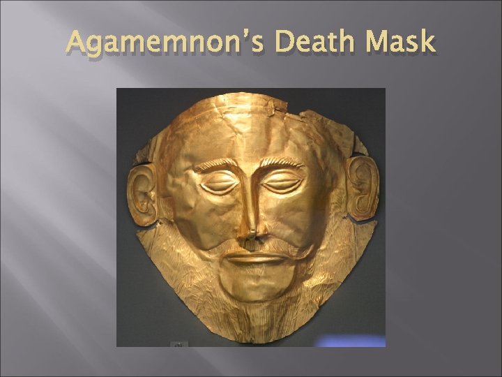 Agamemnon’s Death Mask 