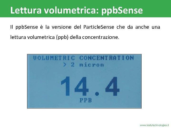 Lettura volumetrica: ppb. Sense Il ppb. Sense è la versione del Particle. Sense che