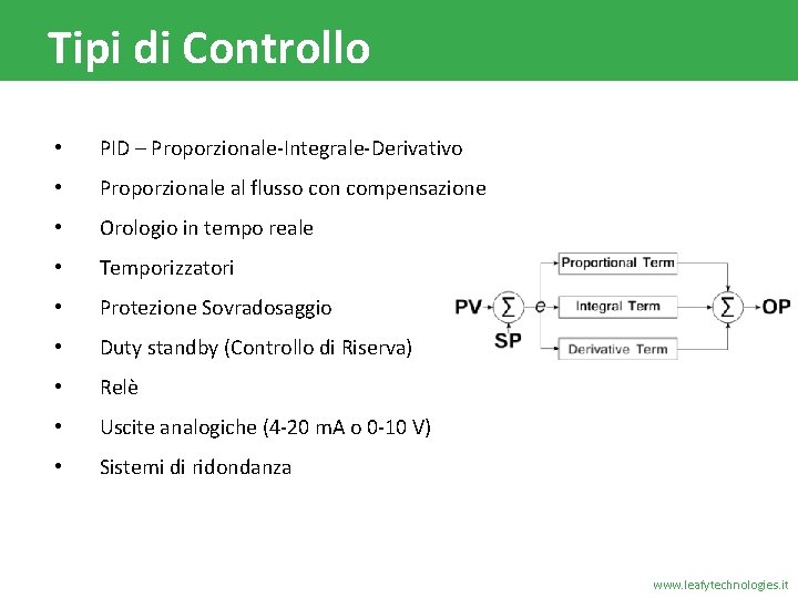 Tipi di Controllo • PID – Proporzionale-Integrale-Derivativo • Proporzionale al flusso con compensazione •