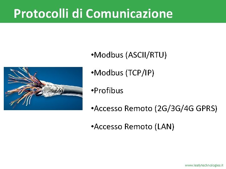 Protocolli di Comunicazione • Modbus (ASCII/RTU) • Modbus (TCP/IP) • Profibus • Accesso Remoto