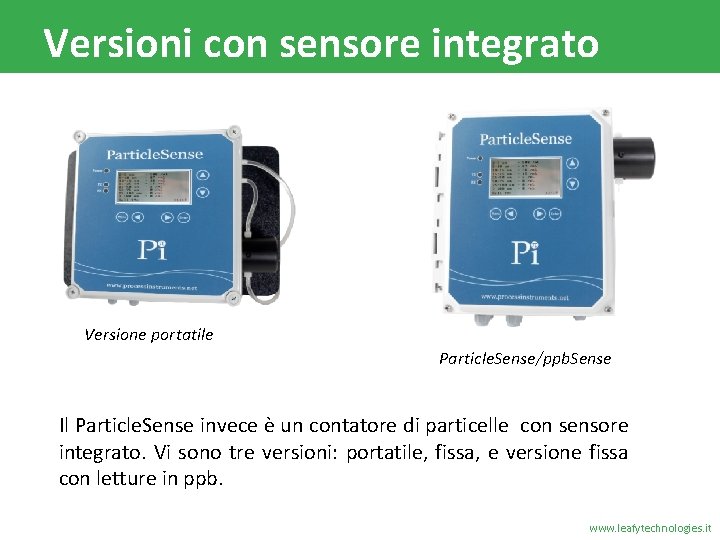 Versioni con sensore integrato Versione portatile Particle. Sense/ppb. Sense Il Particle. Sense invece è