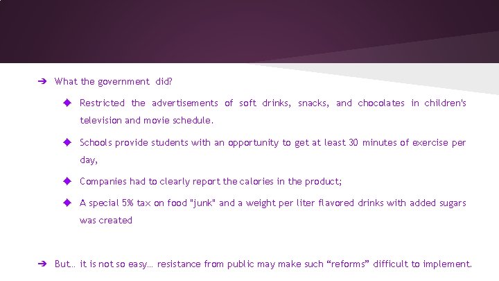 ➔ What the government did? ◆ Restricted the advertisements of soft drinks, snacks, and