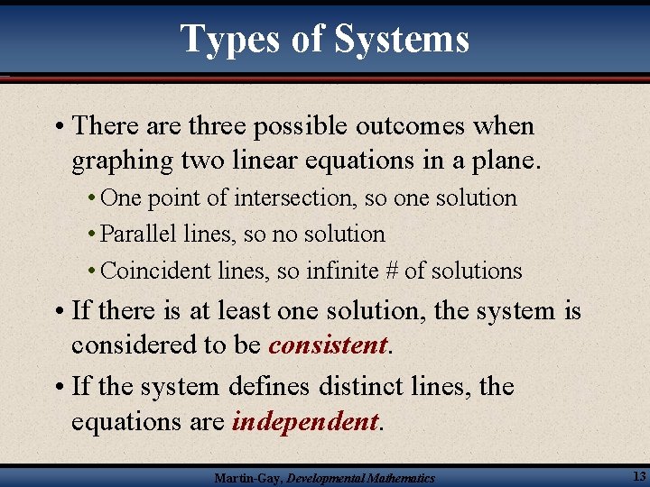 Types of Systems • There are three possible outcomes when graphing two linear equations