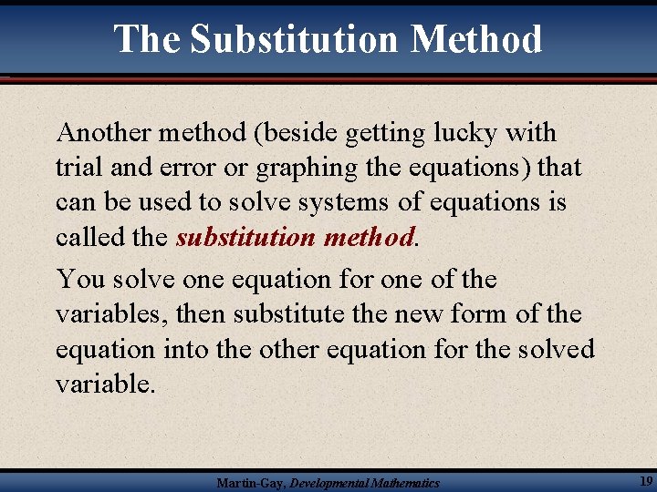 The Substitution Method Another method (beside getting lucky with trial and error or graphing