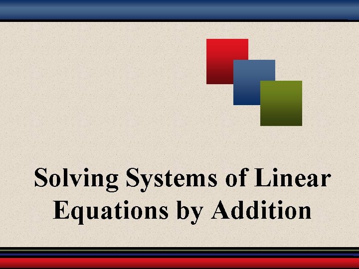 Solving Systems of Linear Equations by Addition 