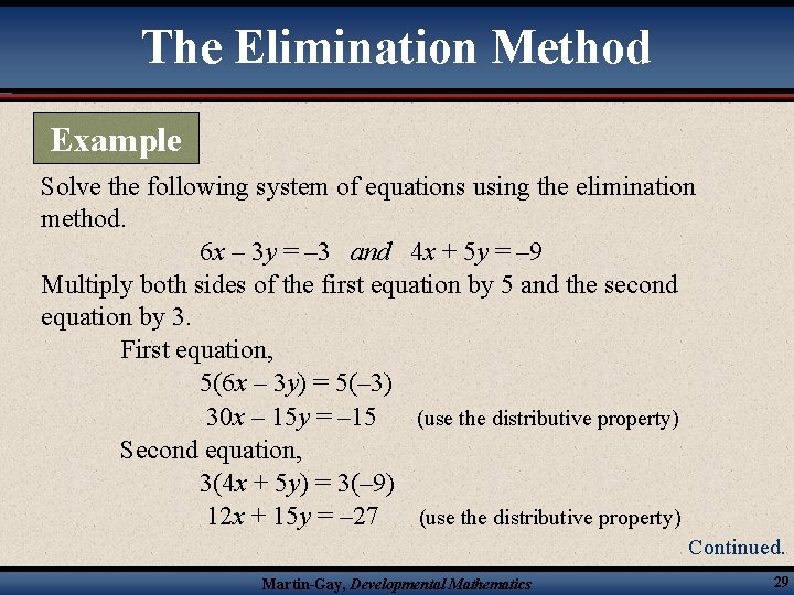 The Elimination Method Example Solve the following system of equations using the elimination method.