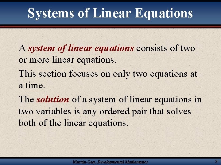 Systems of Linear Equations A system of linear equations consists of two or more