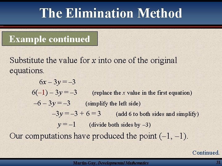 The Elimination Method Example continued Substitute the value for x into one of the