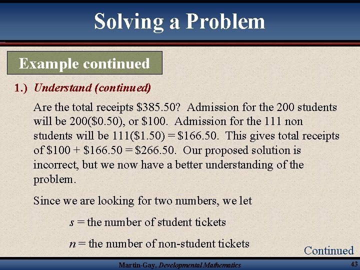 Solving a Problem Example continued 1. ) Understand (continued) Are the total receipts $385.