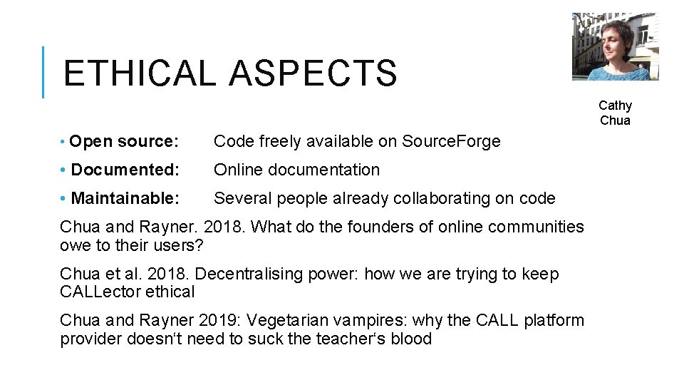 ETHICAL ASPECTS Cathy Chua • Open source: Code freely available on Source. Forge •