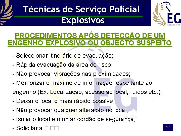 Técnicas de Serviço Policial Explosivos PROCEDIMENTOS APÓS DETECÇÃO DE UM ENGENHO EXPLOSIVO OU OBJECTO