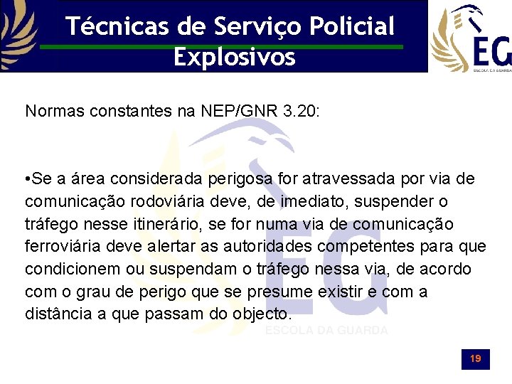 Técnicas de Serviço Policial Explosivos Normas constantes na NEP/GNR 3. 20: • Se a