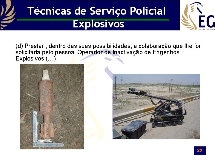 Técnicas de Serviço Policial Explosivos (d) Prestar , dentro das suas possibilidades, a colaboração