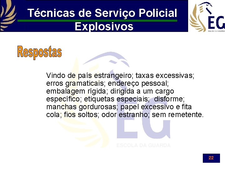 Técnicas de Serviço Policial Explosivos Vindo de país estrangeiro; taxas excessivas; erros gramaticais; endereço