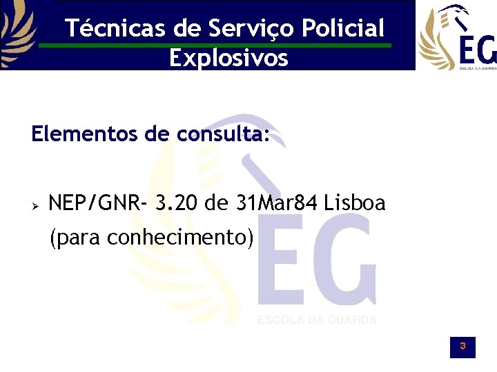 Técnicas de Serviço Policial Explosivos Elementos de consulta: Ø NEP/GNR- 3. 20 de 31