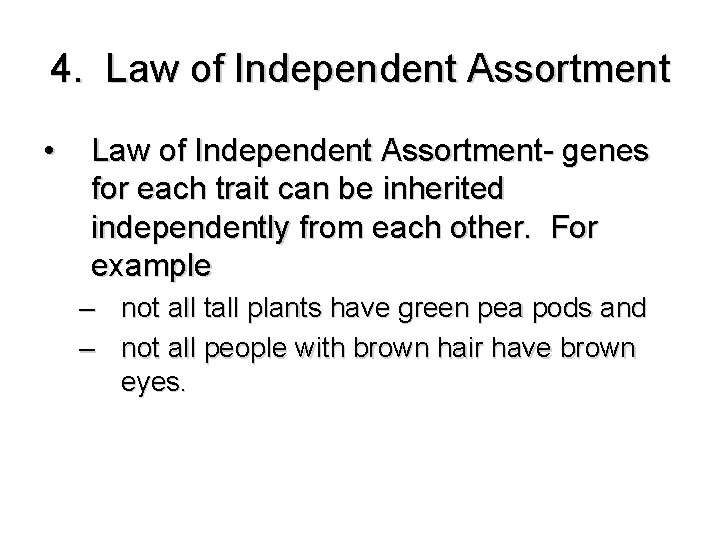 4. Law of Independent Assortment • Law of Independent Assortment- genes for each trait