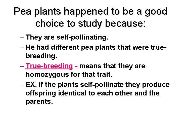 Pea plants happened to be a good choice to study because: – They are