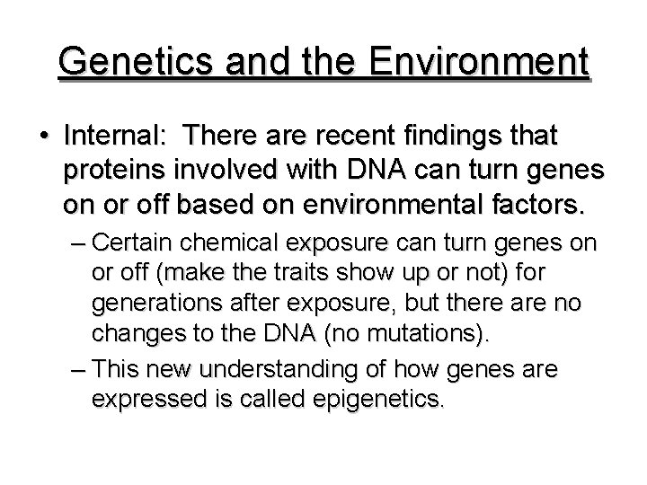 Genetics and the Environment • Internal: There are recent findings that proteins involved with