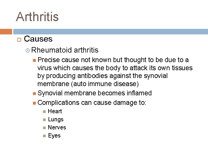 Arthritis Causes Rheumatoid Precise arthritis cause not known but thought to be due to