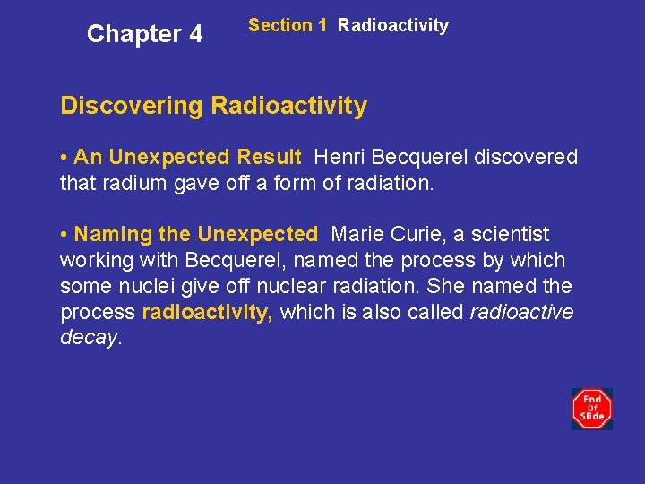 Chapter 4 Section 1 Radioactivity Discovering Radioactivity • An Unexpected Result Henri Becquerel discovered