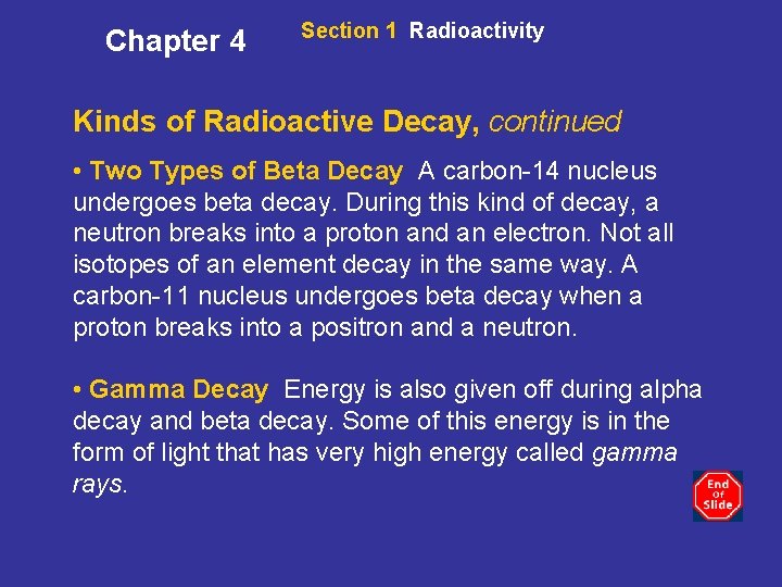 Chapter 4 Section 1 Radioactivity Kinds of Radioactive Decay, continued • Two Types of