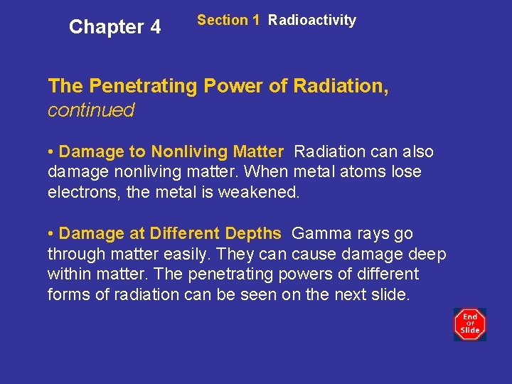 Chapter 4 Section 1 Radioactivity The Penetrating Power of Radiation, continued • Damage to