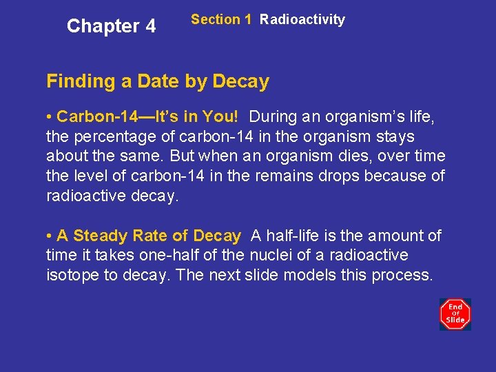 Chapter 4 Section 1 Radioactivity Finding a Date by Decay • Carbon-14—It’s in You!