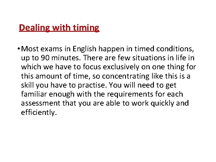 Dealing with timing • Most exams in English happen in timed conditions, up to