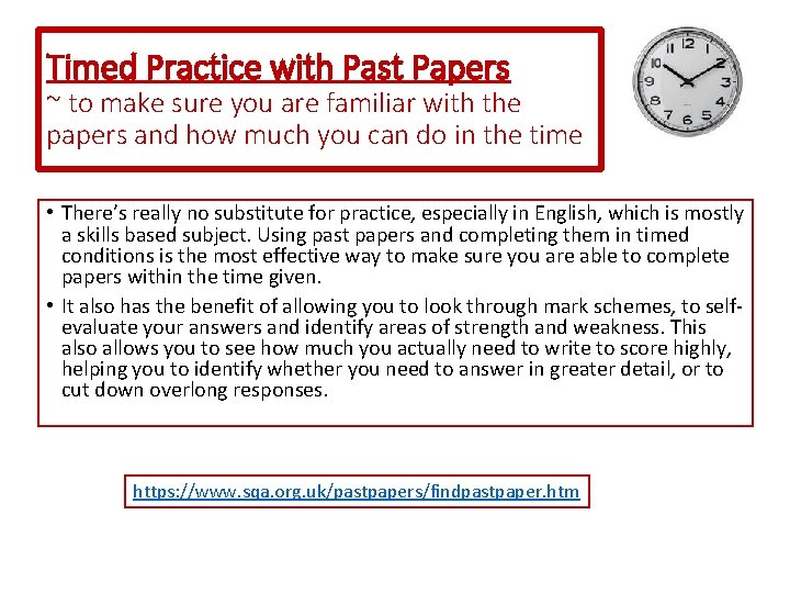Timed Practice with Past Papers ~ to make sure you are familiar with the