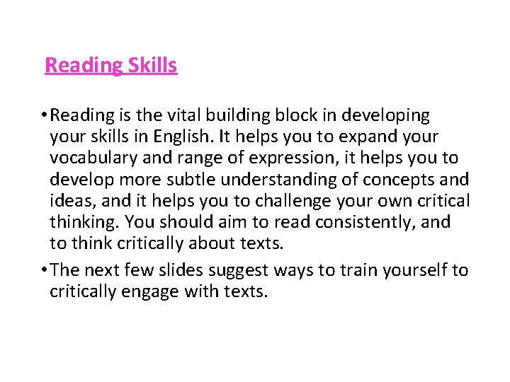 Reading Skills • Reading is the vital building block in developing your skills in