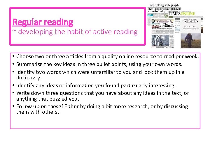 Regular reading ~ developing the habit of active reading • Choose two or three