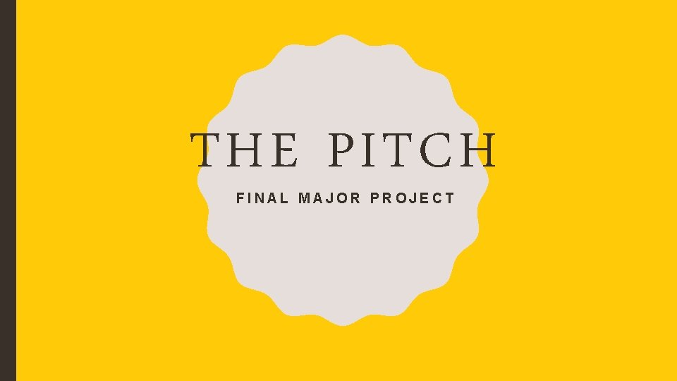 THE PITCH FINAL MAJOR PROJECT 