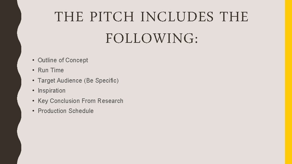 THE PITCH INCLUDES THE FOLLOWING: • Outline of Concept • Run Time • Target