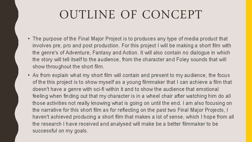 OUTLINE OF CONCEPT • The purpose of the Final Major Project is to produces