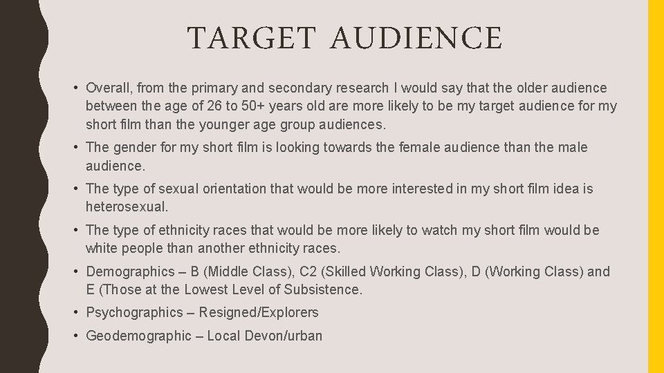TARGET AUDIENCE • Overall, from the primary and secondary research I would say that