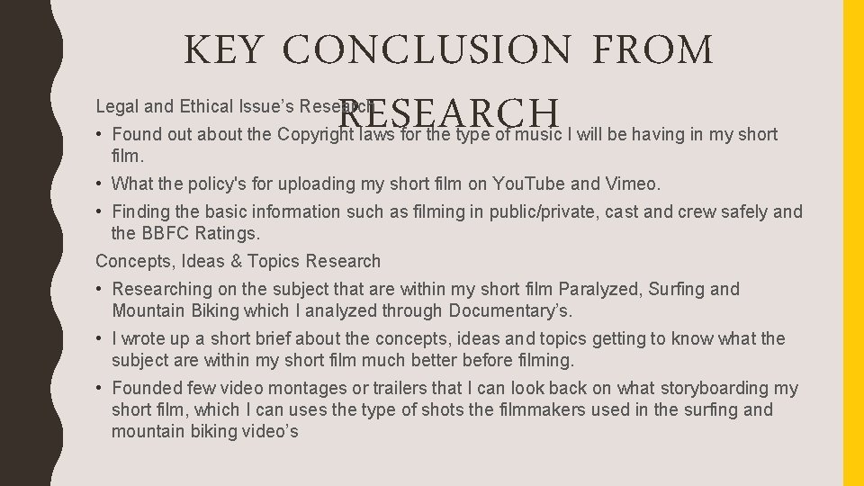 KEY CONCLUSION FROM RESEARCH Legal and Ethical Issue’s Research • Found out about the