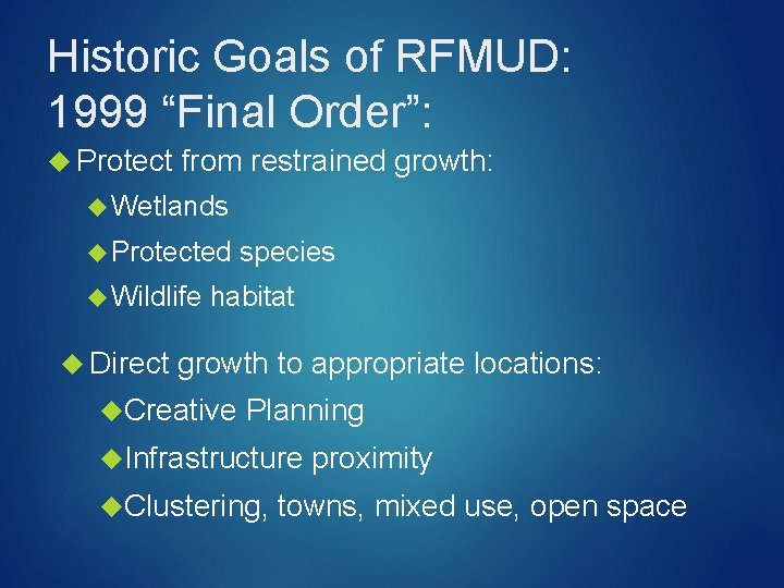Historic Goals of RFMUD: 1999 “Final Order”: Protect from restrained growth: Wetlands Protected Wildlife