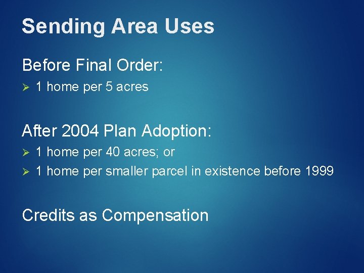 Sending Area Uses Before Final Order: Ø 1 home per 5 acres After 2004